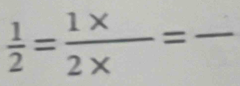  1/2 = (1* )/2*  = _  -