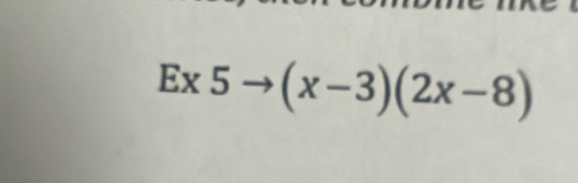 Ex5to (x-3)(2x-8)