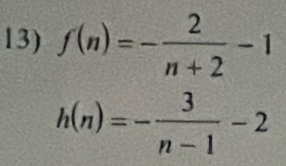 f(n)=- 2/n+2 -1
h(n)=- 3/n-1 -2