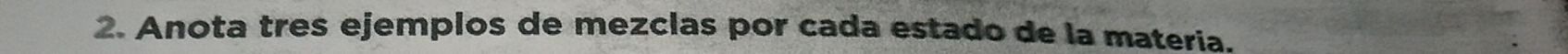 Anota tres ejemplos de mezclas por cada estado de la materia.