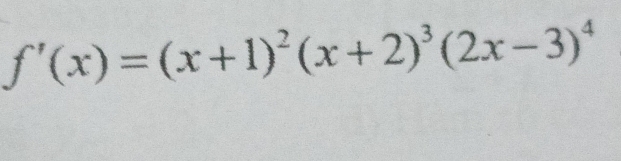 f'(x)=(x+1)^2(x+2)^3(2x-3)^4