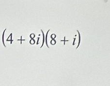 (4+8i)(8+i)