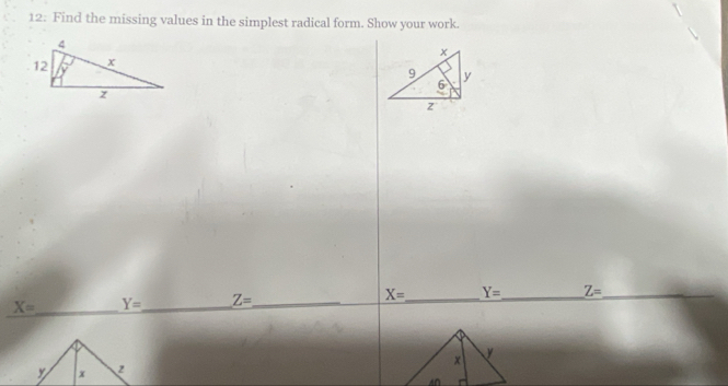 Find the missing values in the simplest radical form. Show your work.
X= _  Y= _ Z= _ X= _ Y= _ Z= _