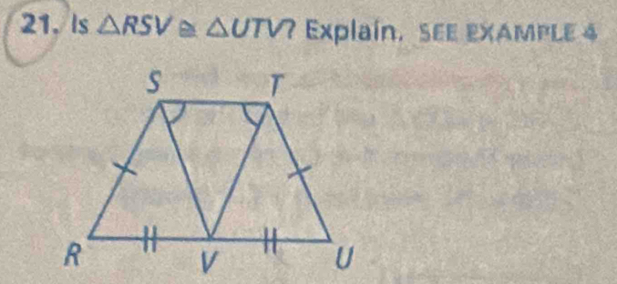 Is △ RSV≌ △ UTV? Explaín, SEE EXAMPLE 4