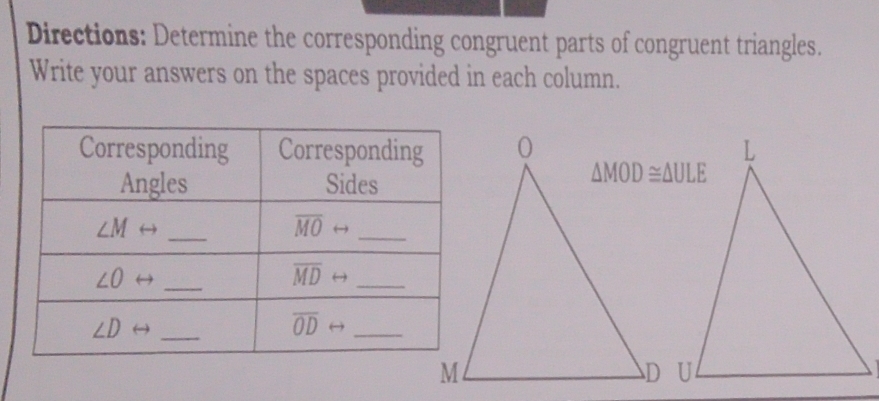 Directions: Determine the corresponding congruent parts of congruent triangles.
Write your answers on the spaces provided in each column.