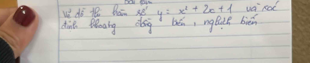 vè dǒ ti hain sē y=x^2+2x+1 DOl You 
va Rad 
dinh Qhoang dáng hān, nglute bién