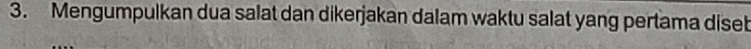 Mengumpulkan dua salat dan dikerjakan dalam waktu salat yang pertama diseb