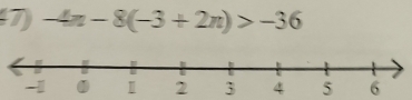 -4n-8(-3+2n)>-36
3 5 6