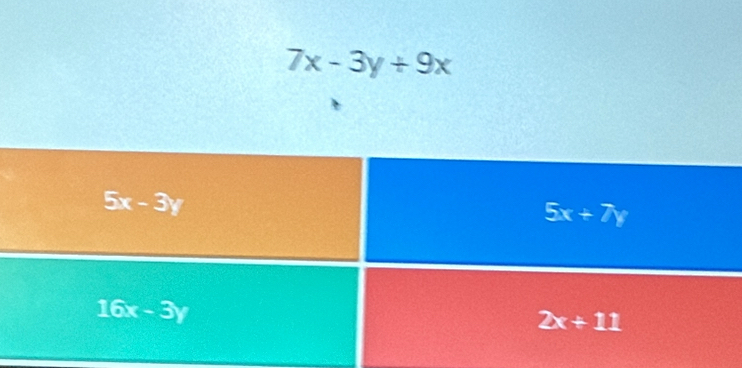 7x-3y+9x
5x-3y
5x+7y
16x-3y
2x+11