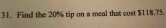 Find the 20% tip on a meal that cost $118.75.