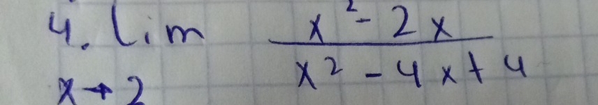 4 limlimits _+2 (x^2-2x)/x^2-4x+4 