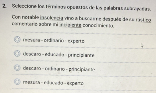 Resuelto:Seleccione los términos opuestos de las palabras subrayadas ...
