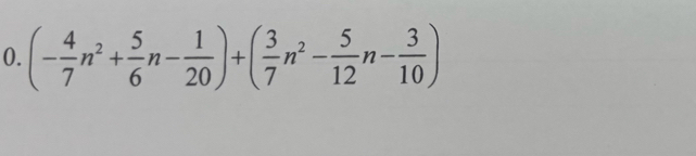 (- 4/7 n^2+ 5/6 n- 1/20 )+( 3/7 n^2- 5/12 n- 3/10 )