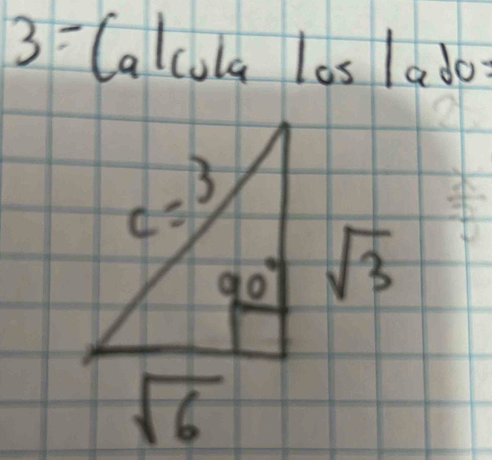 Calcula los lado
sqrt(3)