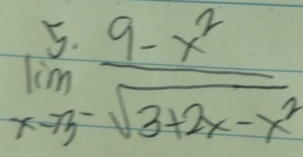 limlimits _xto 3 (9-x^2)/sqrt(3+2x-x^2) 