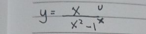 y= x/x^2-1^x 