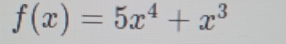 f(x)=5x^4+x^3