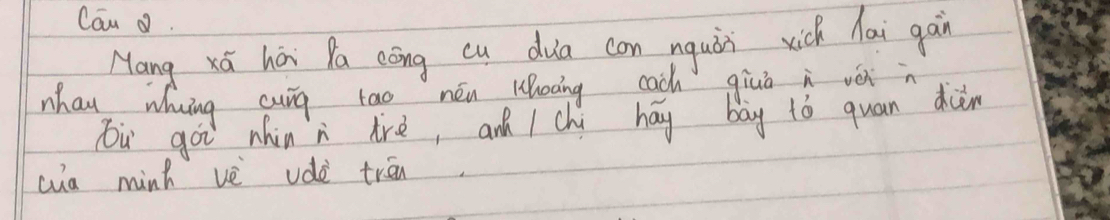 Can o. 
Nang xá hài Pa cèng cu dua con nguài wich hai gàin 
nhan wng cung tao néu lhoāng cach giuò i vèi 
ù gái nhin n lrè, and 1 chi háy bāy tó quan dàin 
cua minh vè udè trān