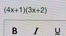 (4x+1)(3x+2)
B I U