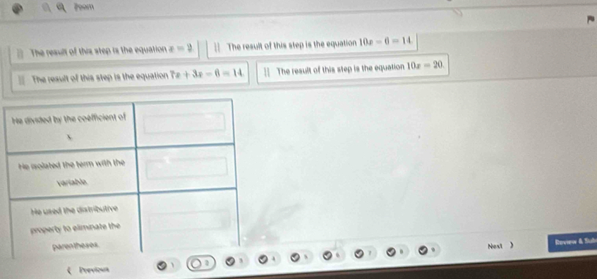 The result of this step is the equation x=y The result of this step is the equation 10x-6=14.
The result of this step is the equation 7x+3x-6=14 The result of this step is the equation 10x=20. 
Rovrew & Sut
Nost
Previous