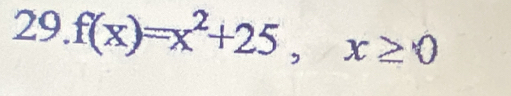 f(x)=x^2+25, x≥ 0