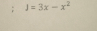 J=3x-x^2