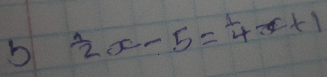  1/2 x-5= 1/4 x+1