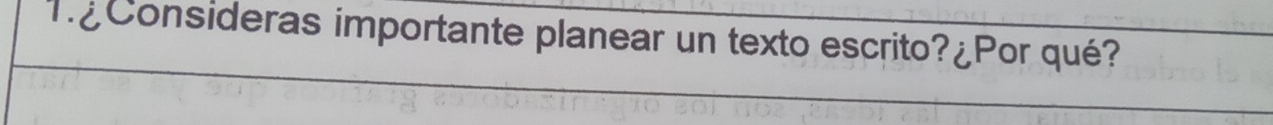 T¿ Consideras importante planear un texto escrito?¿Por qué?