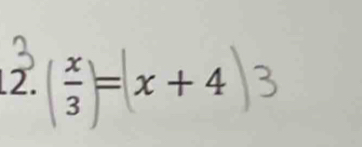  x/3 = x+4