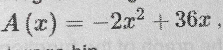 A(x)=-2x^2+36x,