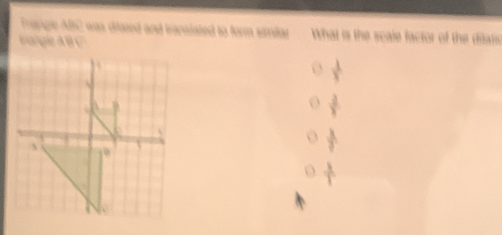 Triangle ABC was ditated and translated to form similiar What is the scale factor of the dilans 
rangle à B