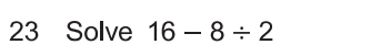 Solve 16-8/ 2