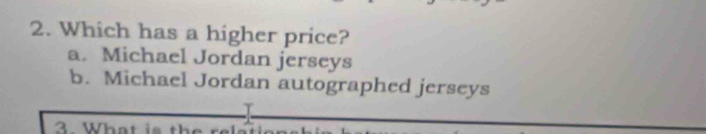 Which has a higher price?
a. Michael Jordan jerseys
b. Michael Jordan autographed jerseys