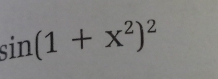 sin (1+x^2)^2