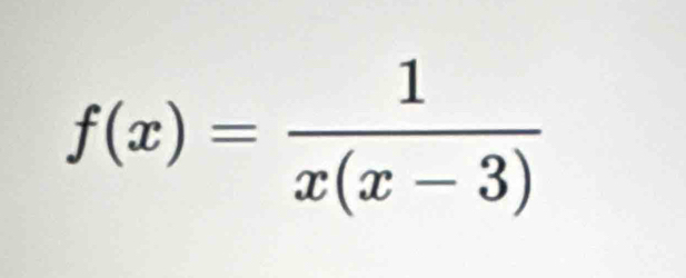 f(x)= 1/x(x-3) 