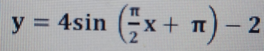 y=4sin ( π /2 x+π )-2