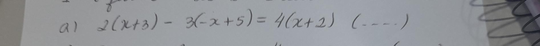 2(x+3)-3(-x+5)=4(x+2)(...)