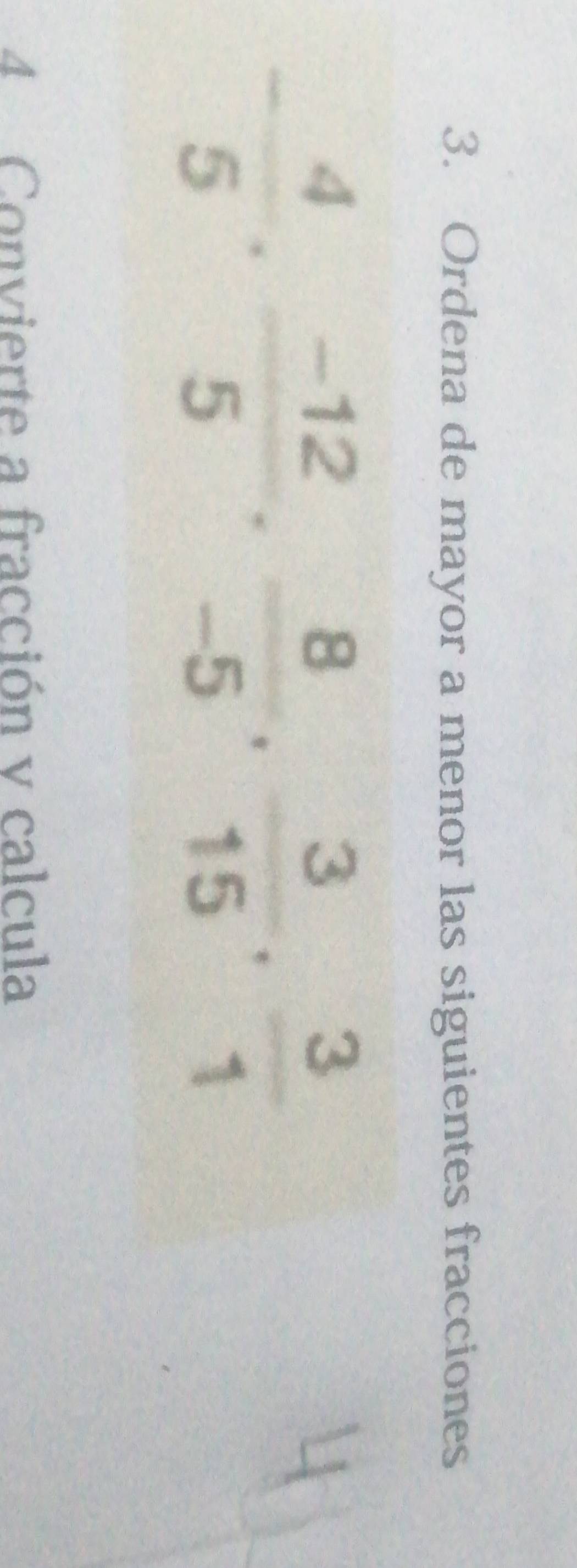 Ordena de mayor a menor las siguientes fracciones
4  Convierte a fracción v calcula