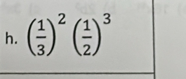 ( 1/3 )^2( 1/2 )^3