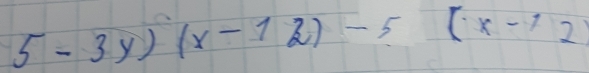 5-3y)(x-12)-5(x-12)