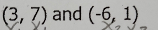 (3,7) and (-6,1)