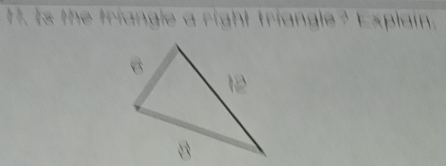 Is the triangle a right triangle? Explain.