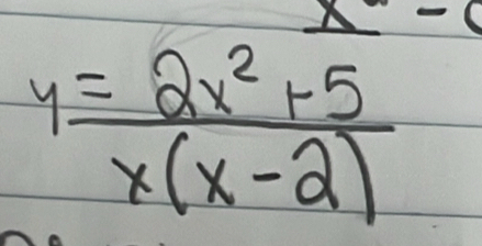 y= (2x^2+5)/x(x-2) 