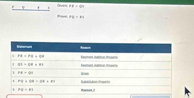 Given: PR=QS
Prove: PQ=RS