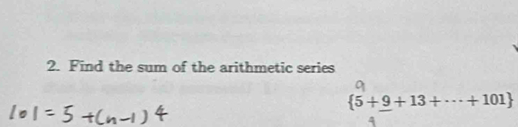 Find the sum of the arithmetic series
 5+9+13+·s +101