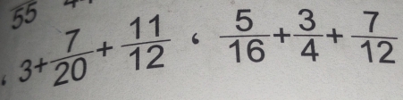 55
3+ 7/20 + 11/12 · frac 5 5/16 + 3/4 + 7/12 