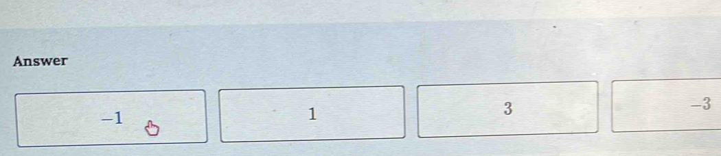 Answer
-1
1
3
-3