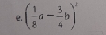 ( 1/8 a- 3/4 b)^2