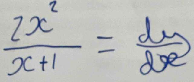  2x^2/x+1 = dy/dx 