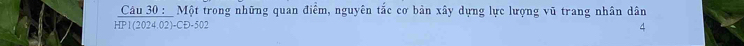 Một trong những quan điểm, nguyên tắc cơ bản xây dựng lực lượng vũ trang nhân dân
HP1(2024.02)-CĐ-502
4